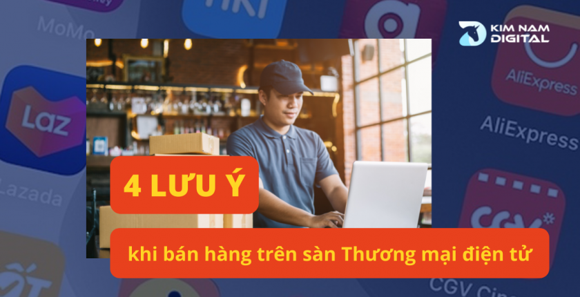 4 lưu ý quan trọng khi bán hàng trên sàn thương mại điện tử